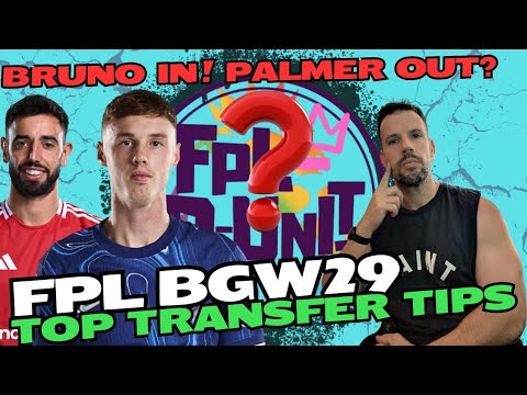 FPL Gameweek 29 | BGW29 Transfer Tips | Bruno in! Palmer out? | Fantasy Premier League Tips 2024/25