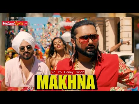 Makhana Lyrics – Yo Yo Honey Singh King of rap yo yo honey singh is back with a power pack song