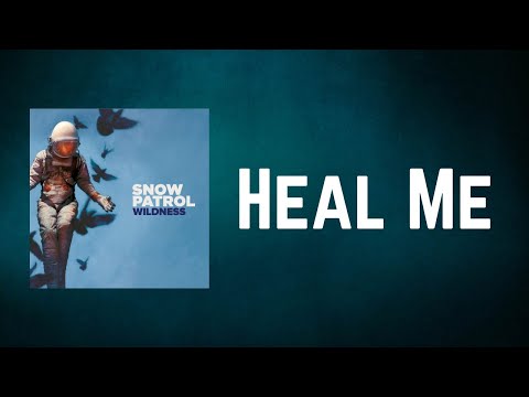 Snow Patrol - Heal Me (Lyrics)