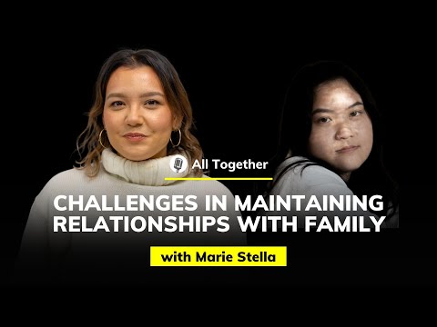 Marie Stella: Challenges in Maintaining Relationships with Family | All Together #18