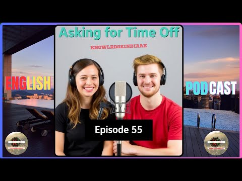 🗣️ English Podcast Episode 55 - Asking for Time Off 🏖️ English Learning Podcast Learning