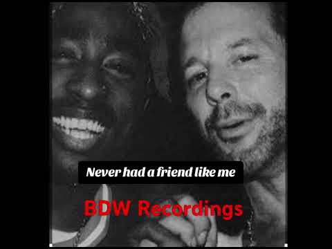 Never had a friend like me - BDW & CREW