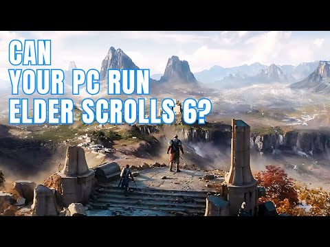 Can Your PC Run The Elder Scrolls 6?