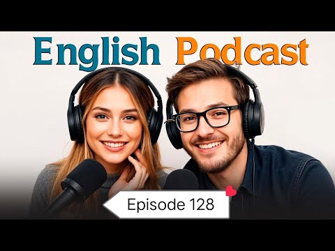 English Learning Podcast | Improve your listening and speaking | Epi 128