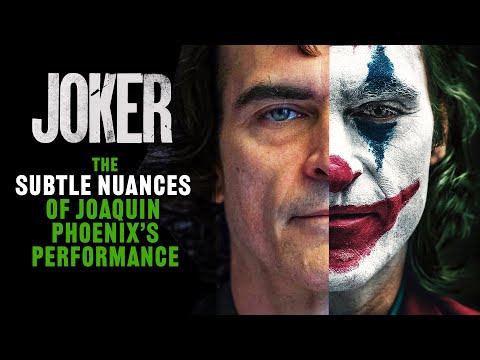 Joker - The Nuances of Joaquin Phoenix's Performance