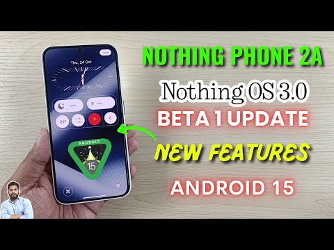 Nothing Phone 2A : Nothing OS 3.0 (Android 15) Beta 1 Update New Changes