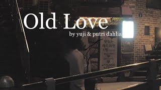 Old Love - Yuji / Putri Dahlia (Official Lyrics Video)