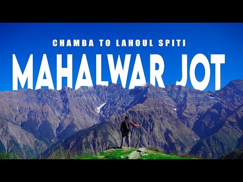 MAHALWAR JOT | Juri dhar to Lambi Patti Chipsar Rauni Charda Churah | Chamba to Lahoul Spiti महलवार