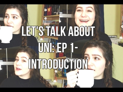 LETS TALK ABOUT UNI: ep 1- introduction