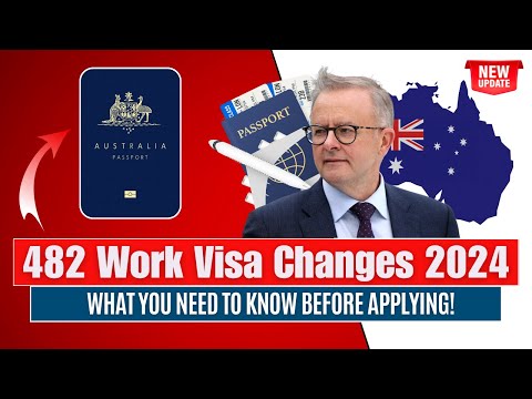 Australia 482 Work Visa Changes 2024: What You Need to Know Before Applying! Australian Immigration