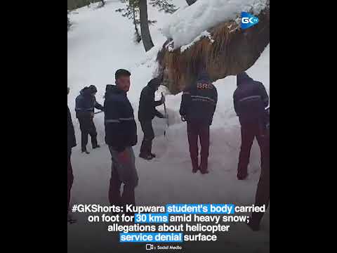 #GKShorts: Kupwara student's body carried 30 km on foot in heavy snow