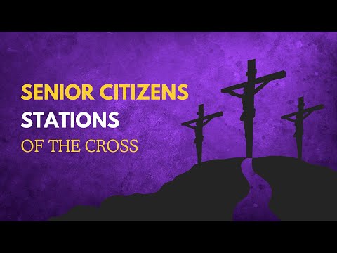 Stations of the Cross for Elderly Lent 2025