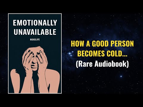 Emotionally Unavailable - How a Good Person Becomes Cold Hearted Audiobook