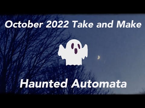 October 2022 Take and Make: Haunted Automata