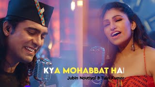 Kya Mohabbat Hai Kya Nazara Hai Status | Jubin Nautiyal & Tulsi Kumar Song | New Latest Status🔥