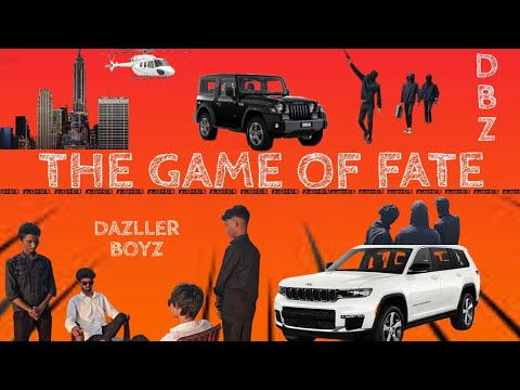 THE GAME OF FATE DAZLLER BOYZ PRESENTS ||D B Z||