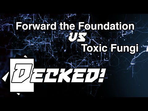 Decked! #19: Forward the Foundation vs. Toxic Fungi