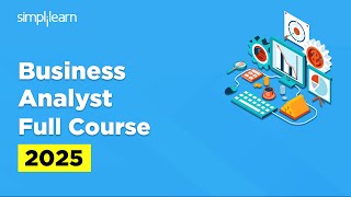 Business Analyst Full Course | Business Analyst Tutorial | Business Analyst Training | Simplilearn