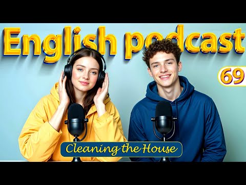 Cleaning the House | Learn English quickly with podcast | Episode 69