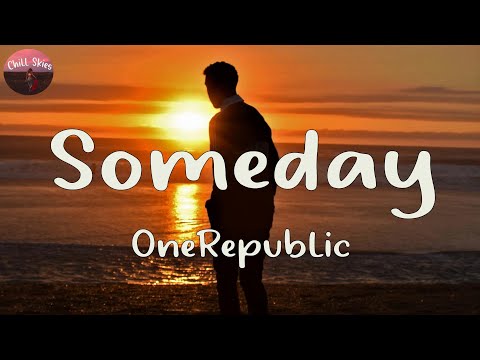 OneRepublic - Someday (Lyrics)