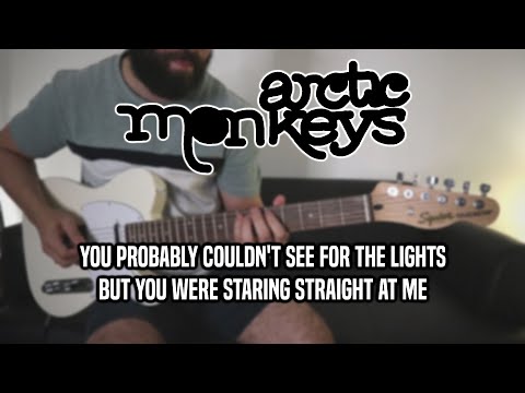 Arctic Monkeys - You Probably Couldn't See for the Lights... (Guitar Cover)