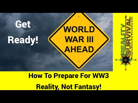 How To Prepare For WW3 - Practical Suggestions Not Fantasy!