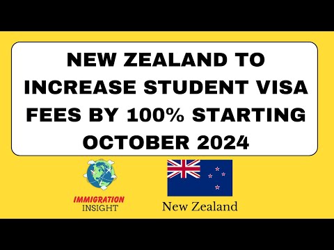 New Zealand to Increase Student Visa Fees by 100% Starting October 2024 | Immigration Insight