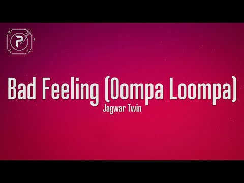 Jagwar Twin - Bad Feeling (Oompa Loompa) (Lyrics)