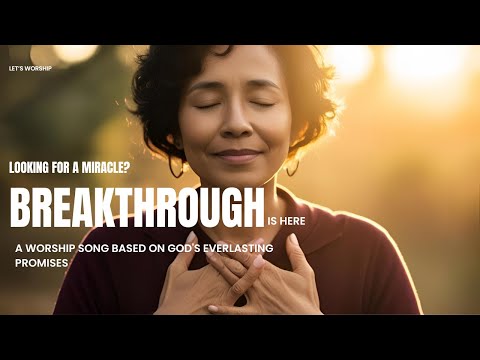 Breakthrough is Here | Pray & Worship with This Powerful Song Every Day