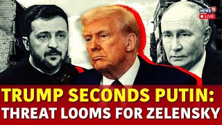 Trump Putin Live | US President Backs Russia | Zelensky | Ukraine-Russia Conflict News | N18G