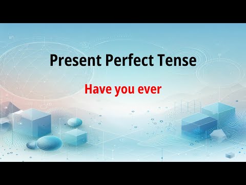 Present perfect simple - Naučte se tvořit otázky s Have you ever