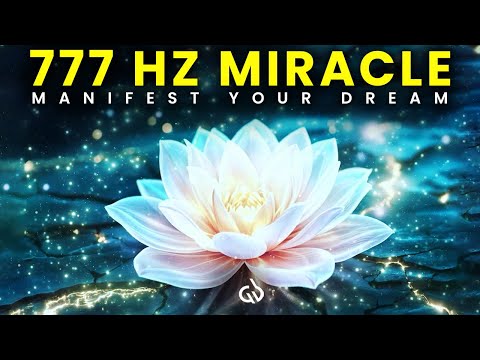 777 Hz Manifestation Frequency: Attract Good Luck & Miracles for Better Life