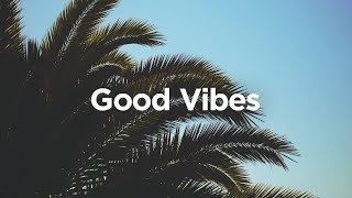 Good Vibes 🌴 Chill House Music 🌞