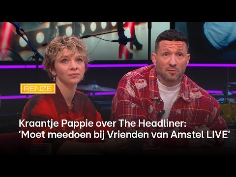 Kraantje Pappie over The Headliner: ‘Moet meedoen bij Vrienden van Amstel LIVE’ | RENZE