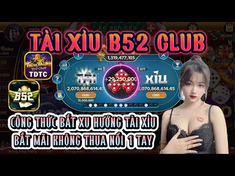 B52 club | Link tải B52 club | công thức bắt cầu xu hướng tài xỉu - giúp anh em luôn thắng