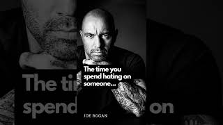 JOE ROGAN: Hate will eat you alive