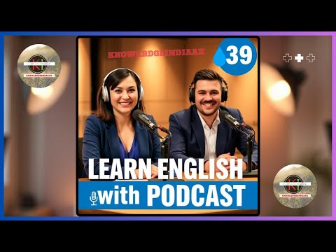 English Learning Podcast | Speak Fluent English Fast | English Podcast Episode 39 @knowledgeindiaAK