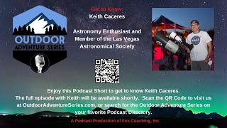 Get to Know Keith Caceres, Astronomy Enthusiast and Member of the Las Vegas Astronomical Society