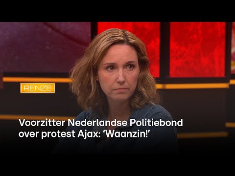 Voorzitter Nederlandse Politiebond over protest Ajax: ‘Waanzin!’ | RENZE