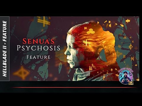 Senua’s Saga Hellblade II - PSYCHOSIS FEATURE (Documentary)