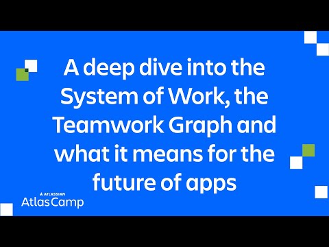 A deep dive into the System of Work, the Teamwork Graph and what it means for the future of apps