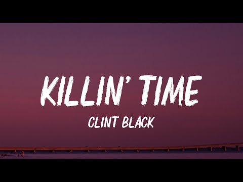 Clint Black - Killin' Time (Lyrics)