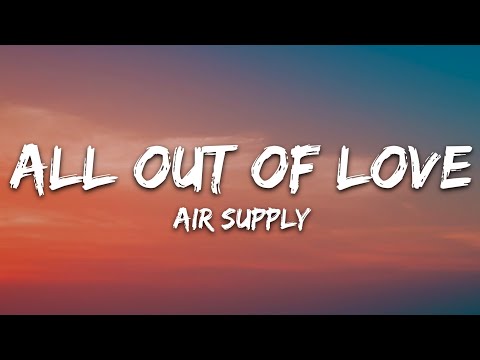 Air Supply - All Out Of Love (Lyrics)