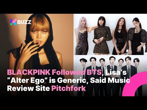 BLACKPINK Followed BTS, Lisa’s “Alter Ego” is Generic, Said Music Review Site Pitchfork