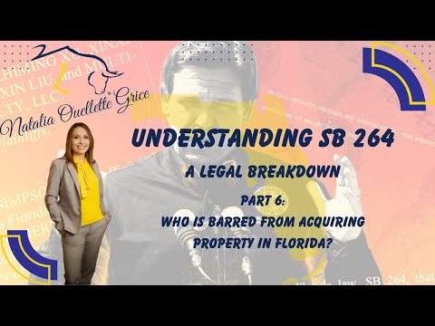 Understanding SB 264 - Part 6 - Who is barred from being able to acquire property in Florida?