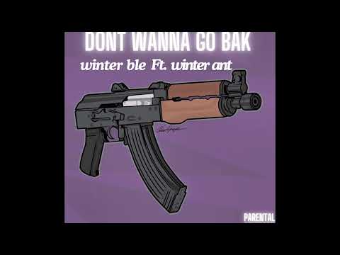 winter ble ft. winter ant "Dont Wanna Go Bak" prod @BigCable