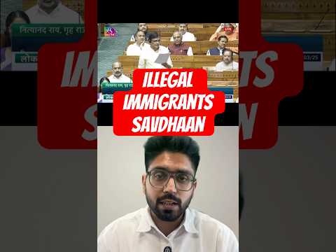 Illegal Immigrants, Savdhaan !!