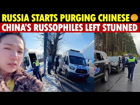 Russia Begins Massive Anti-China Purge, Chinese Pro-russia Fans Left Bewildered