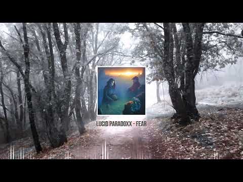 Lucid Paradoxx - FEAR (Visualizer)