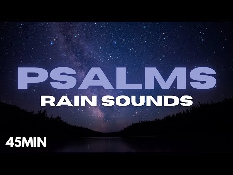 Psalms for Sleep | 45 Minutes of Bible Verses with Rain Sounds for Relaxation